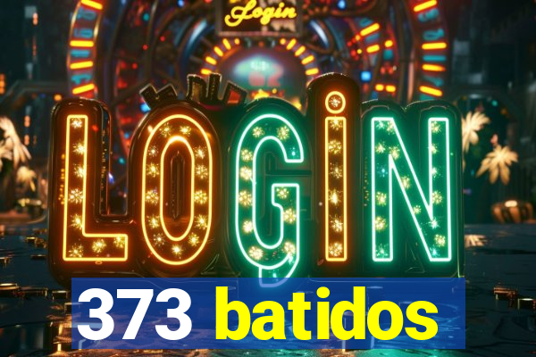 373 batidos